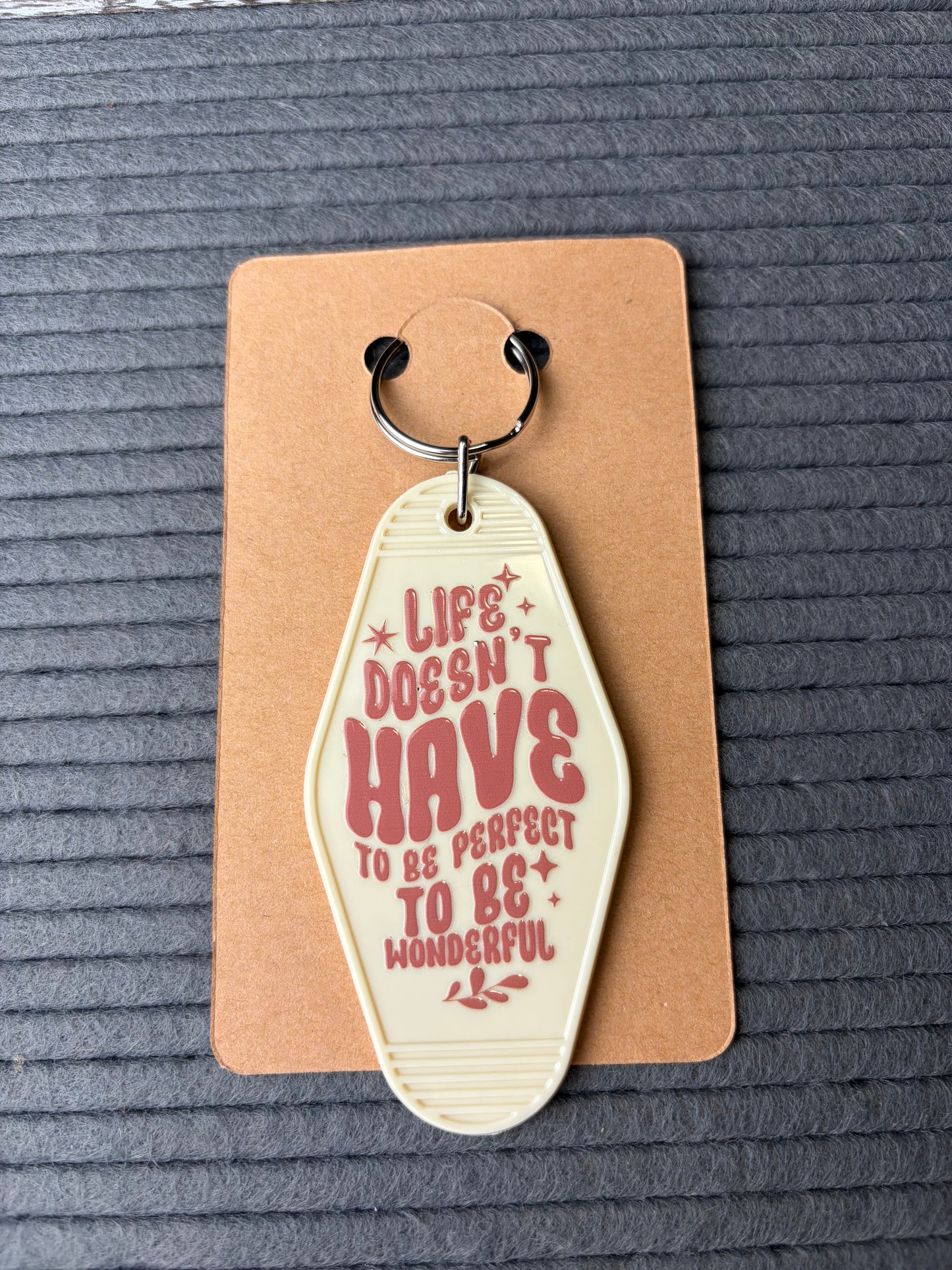 Life doesn’t have to be perfect to be wonderful keychain