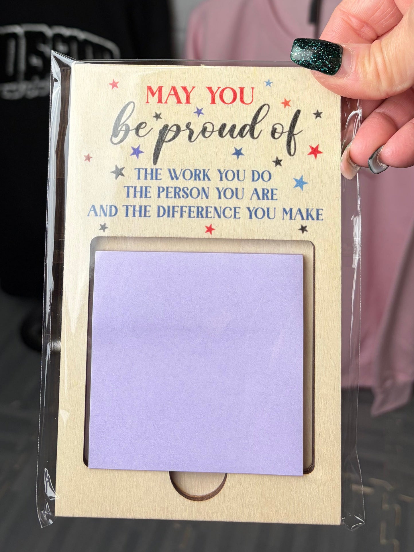 May you be proud of the work you do the person you are and the difference you make sticky note holder