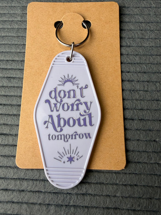 Don’t worry about tomorrow keychain