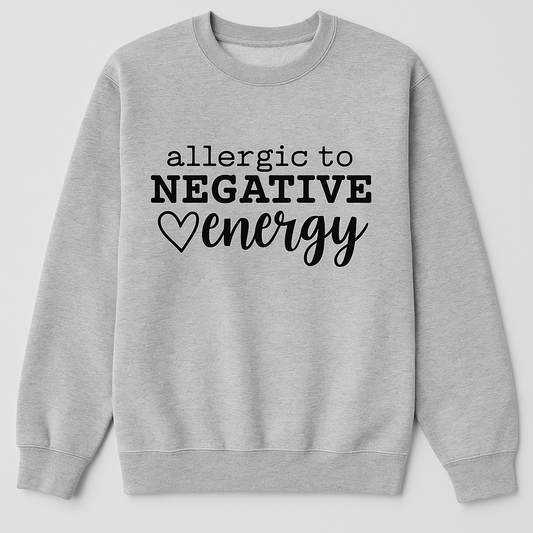 Allergic to Negative Energy Crewneck Sweater